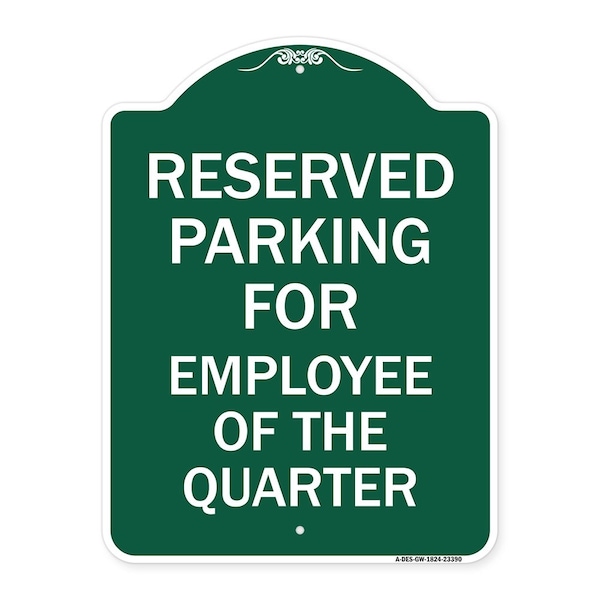 Parking Reserved for Employee of Quarter, Green & White Aluminum Sign, 18" x 24", GW-1824-23390